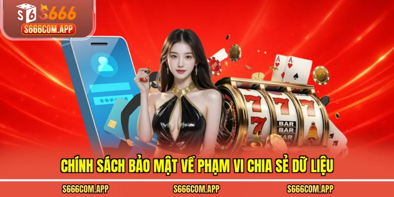 Chính sách bảo mật về phạm vi chia sẻ dữ liệu 